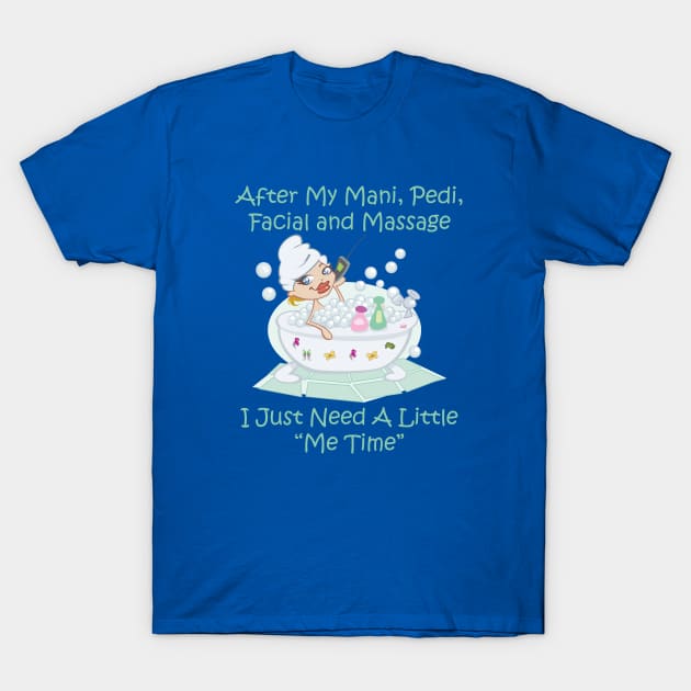 PAMPERED WOMAN JUST NEEDS "ME TIME" T-Shirt by TexasTeez